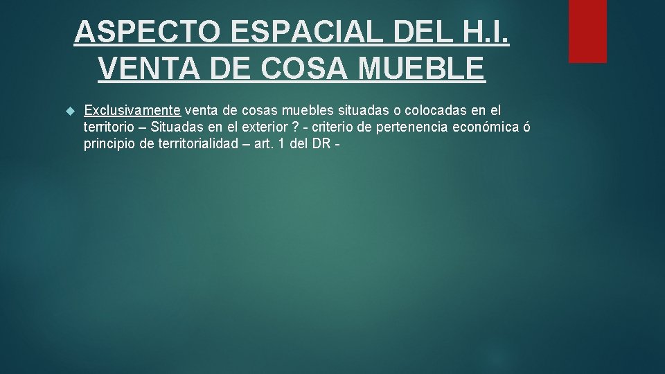 ASPECTO ESPACIAL DEL H. I. VENTA DE COSA MUEBLE Exclusivamente venta de cosas muebles