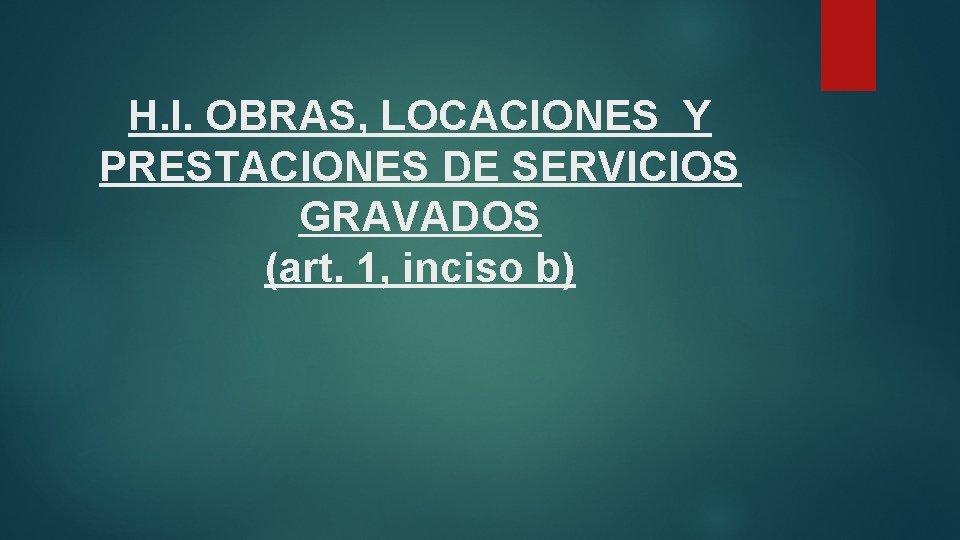 H. I. OBRAS, LOCACIONES Y PRESTACIONES DE SERVICIOS GRAVADOS (art. 1, inciso b) 