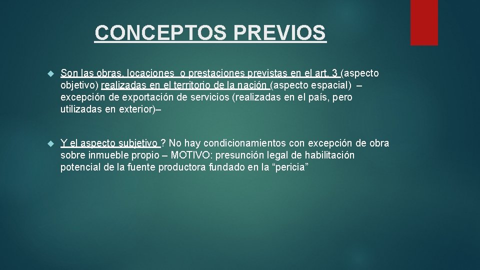 CONCEPTOS PREVIOS Son las obras, locaciones o prestaciones previstas en el art. 3 (aspecto