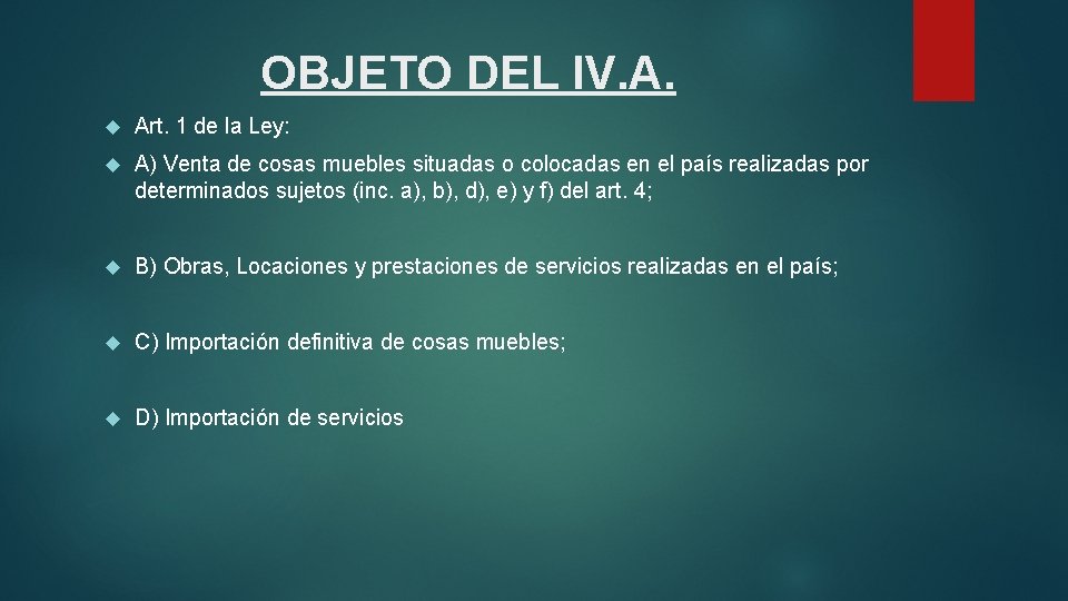 OBJETO DEL IV. A. Art. 1 de la Ley: A) Venta de cosas muebles