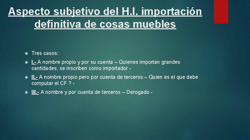 Aspecto subjetivo del H. I. importación definitiva de cosas muebles Tres casos: I. -