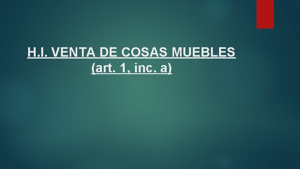 H. I. VENTA DE COSAS MUEBLES (art. 1, inc. a) 