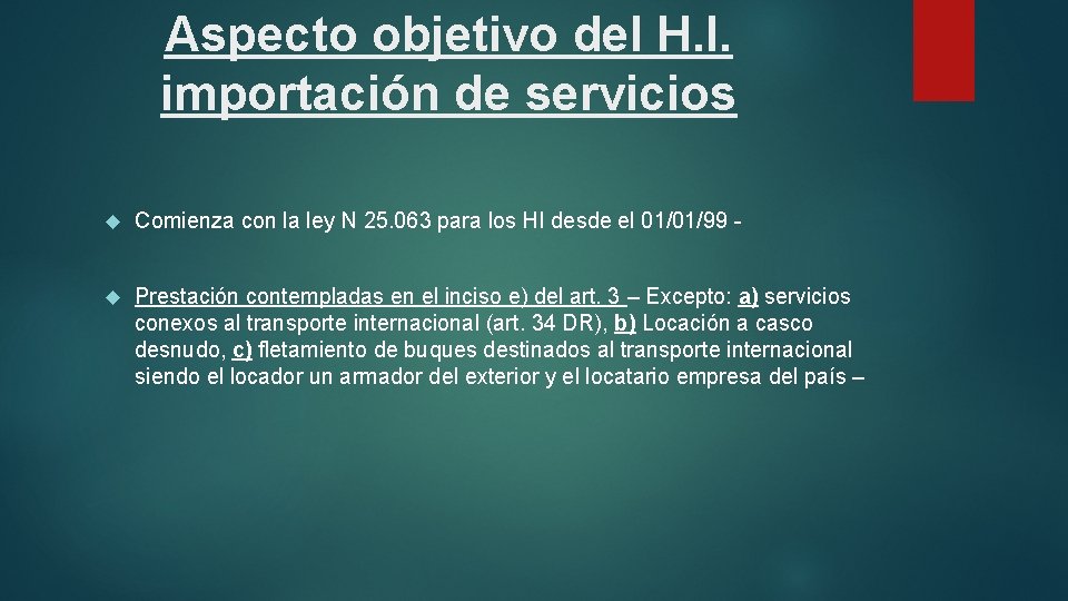 Aspecto objetivo del H. I. importación de servicios Comienza con la ley N 25.