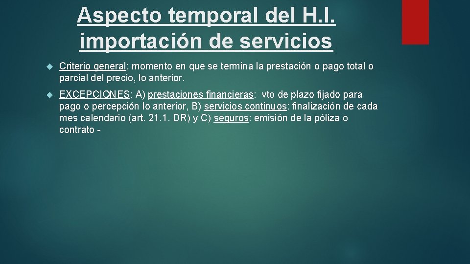 Aspecto temporal del H. I. importación de servicios Criterio general: momento en que se