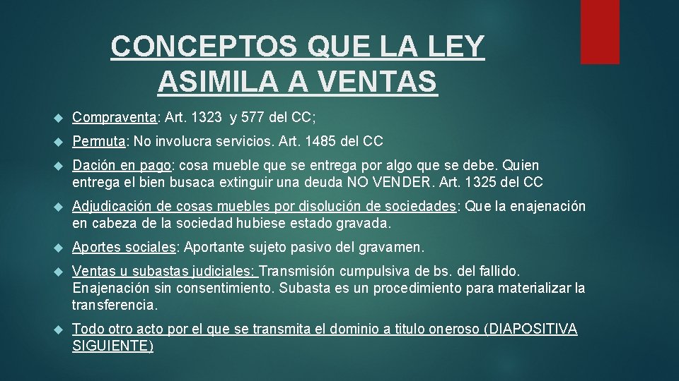 CONCEPTOS QUE LA LEY ASIMILA A VENTAS Compraventa: Art. 1323 y 577 del CC;