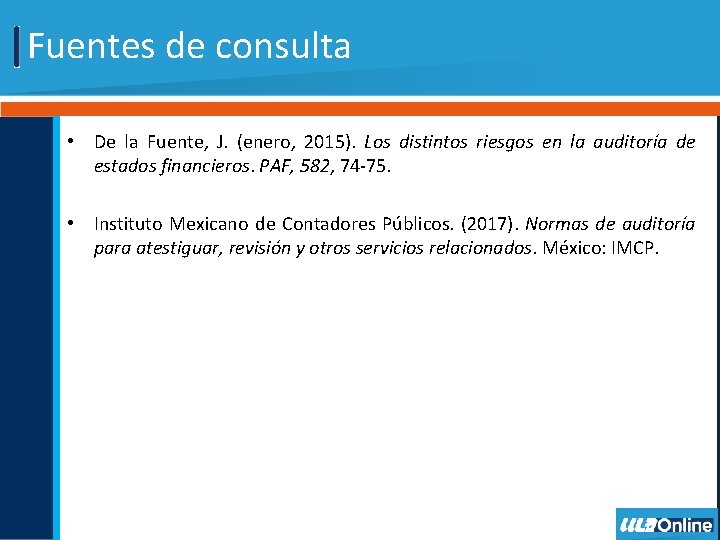 Fuentes de consulta • De la Fuente, J. (enero, 2015). Los distintos riesgos en