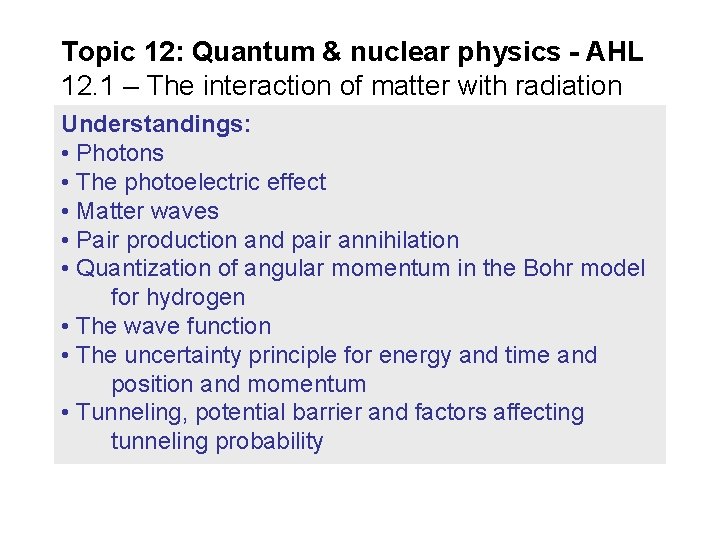 Topic 12: Quantum & nuclear physics - AHL 12. 1 – The interaction of Topic 12: Quantum & nuclear physics - AHL 12. 1 – The interaction of