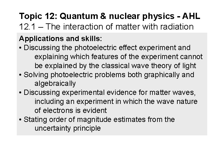 Topic 12: Quantum & nuclear physics - AHL 12. 1 – The interaction of Topic 12: Quantum & nuclear physics - AHL 12. 1 – The interaction of