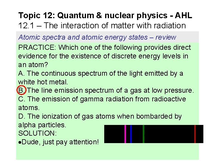 Topic 12: Quantum & nuclear physics - AHL 12. 1 – The interaction of Topic 12: Quantum & nuclear physics - AHL 12. 1 – The interaction of