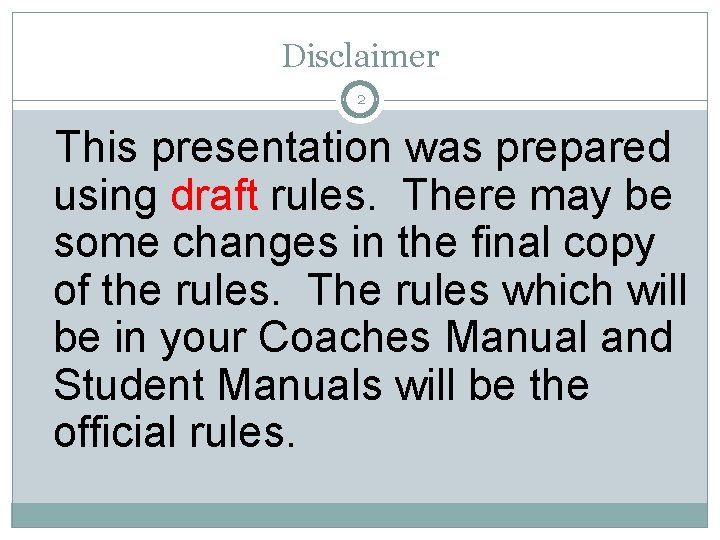 Disclaimer 2 This presentation was prepared using draft rules. There may be some changes