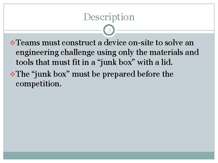 Description 3 v. Teams must construct a device on-site to solve an engineering challenge