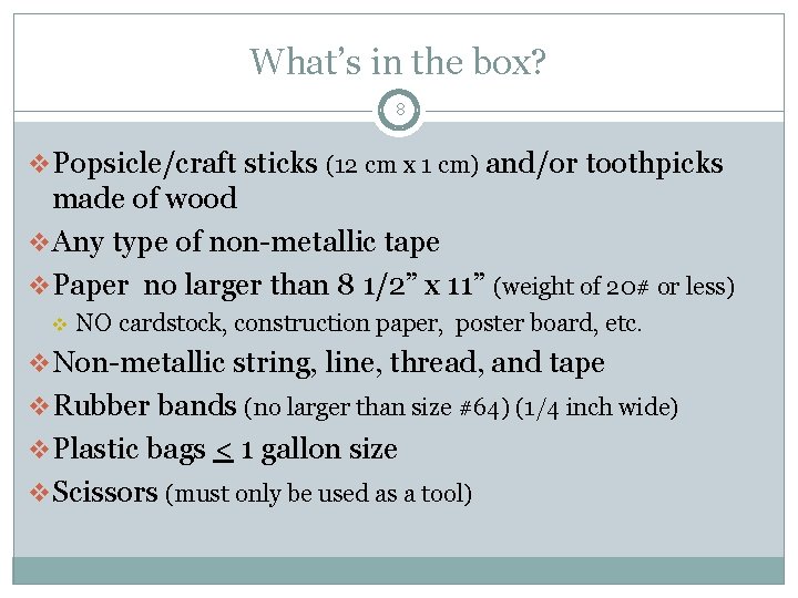 What’s in the box? 8 v. Popsicle/craft sticks (12 cm x 1 cm) and/or
