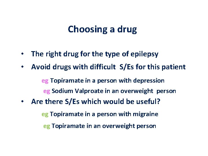 Choosing a drug • The right drug for the type of epilepsy • Avoid