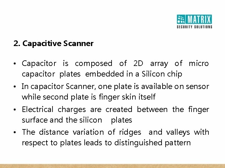 2. Capacitive Scanner • Capacitor is composed of 2 D array of micro capacitor