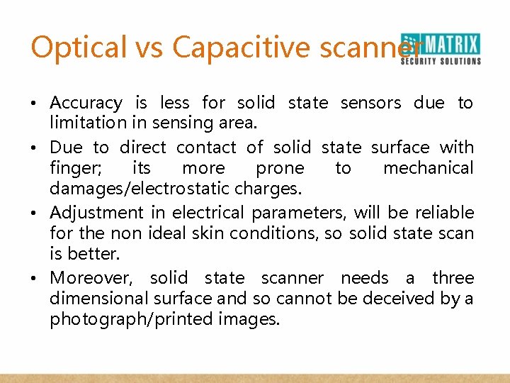Optical vs Capacitive scanner • Accuracy is less for solid state sensors due to
