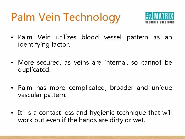 Palm Vein Technology • Palm Vein utilizes blood vessel pattern as an identifying factor.
