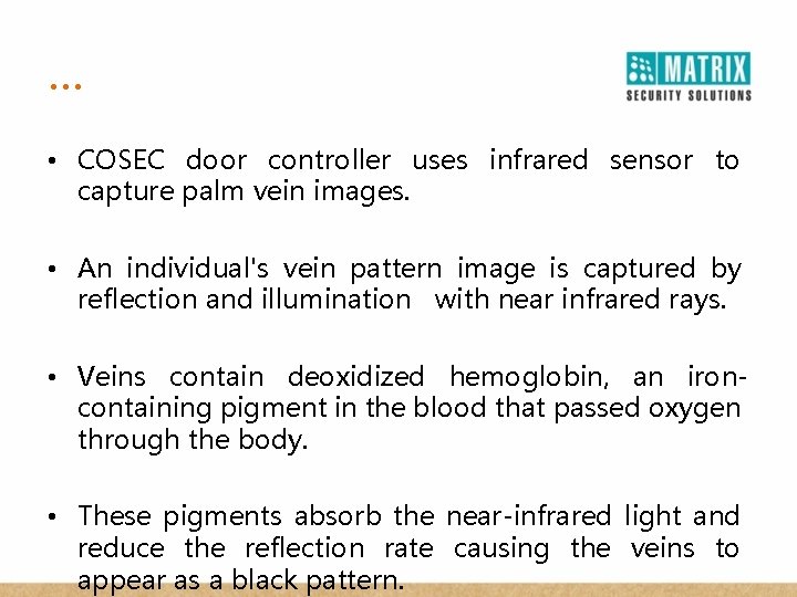 … • COSEC door controller uses infrared sensor to capture palm vein images. •