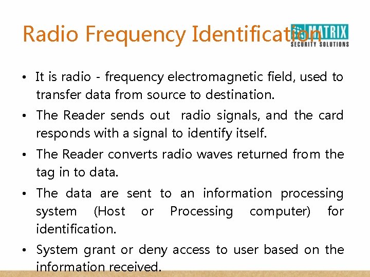 Radio Frequency Identification • It is radio - frequency electromagnetic field, used to transfer