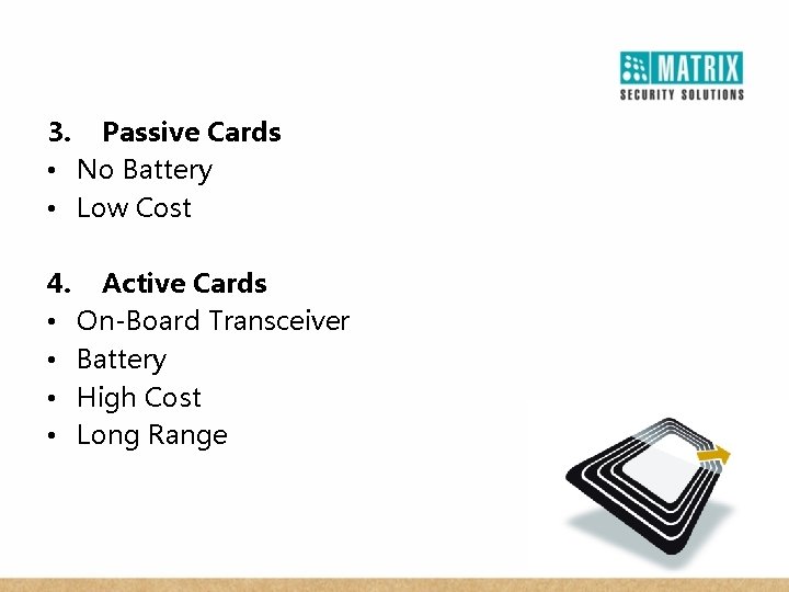 3. Passive Cards • No Battery • Low Cost 4. Active Cards • On-Board