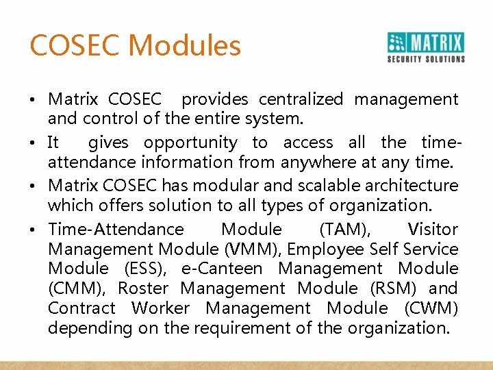 COSEC Modules • Matrix COSEC provides centralized management and control of the entire system.
