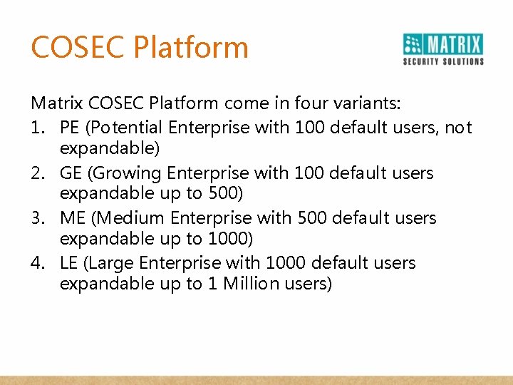 COSEC Platform Matrix COSEC Platform come in four variants: 1. PE (Potential Enterprise with
