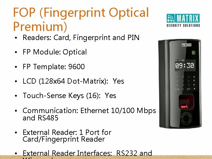 FOP (Fingerprint Optical Premium) • Readers: Card, Fingerprint and PIN • FP Module: Optical