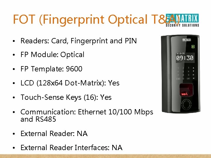 FOT (Fingerprint Optical T&A) • Readers: Card, Fingerprint and PIN • FP Module: Optical