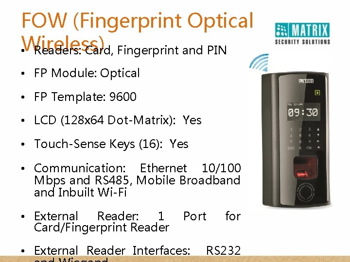 FOW (Fingerprint Optical • Wireless) Readers: Card, Fingerprint and PIN • FP Module: Optical