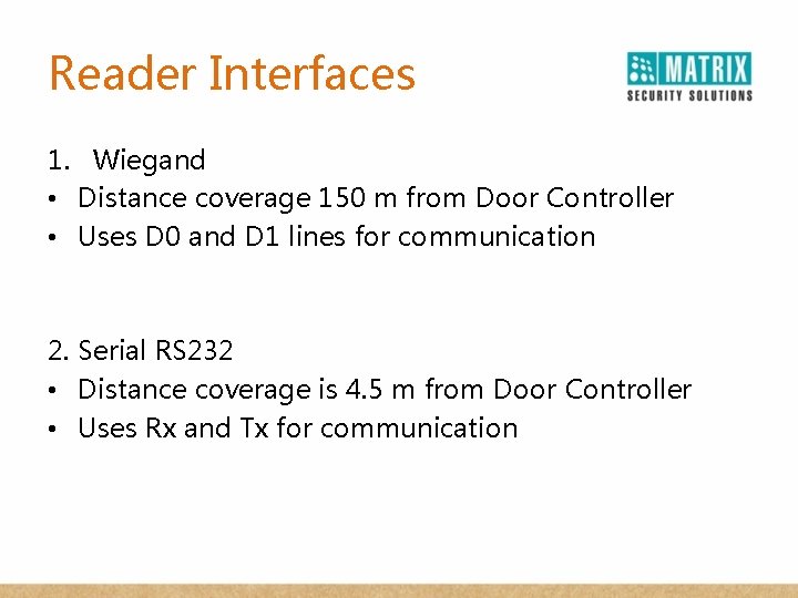 Reader Interfaces 1. Wiegand • Distance coverage 150 m from Door Controller • Uses