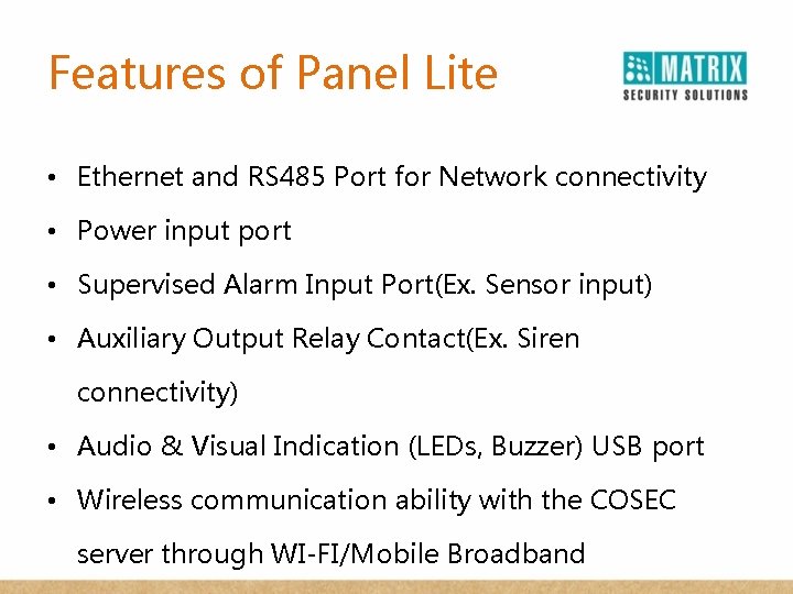 Features of Panel Lite • Ethernet and RS 485 Port for Network connectivity •