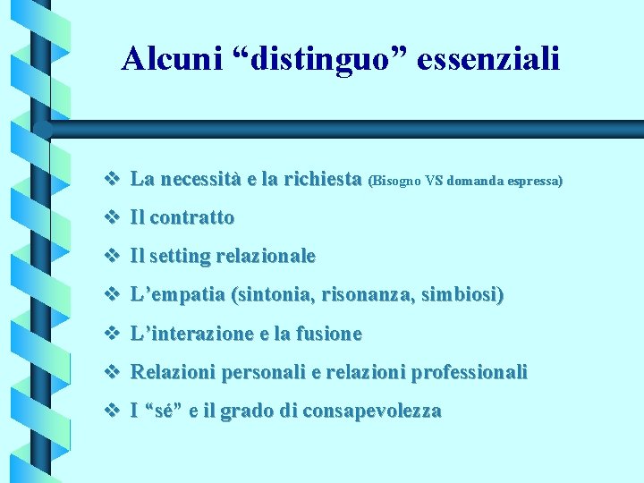 Alcuni “distinguo” essenziali v La necessità e la richiesta (Bisogno VS domanda espressa) v