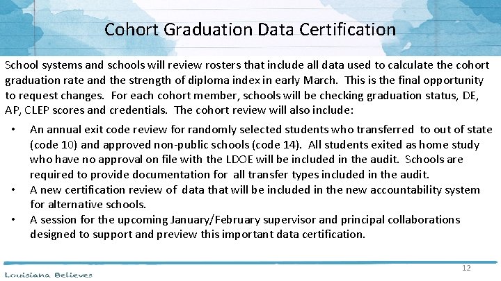 Cohort Graduation Data Certification School systems and schools will review rosters that include all