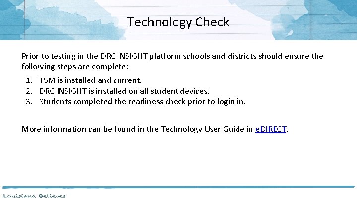 Technology Check Prior to testing in the DRC INSIGHT platform schools and districts should