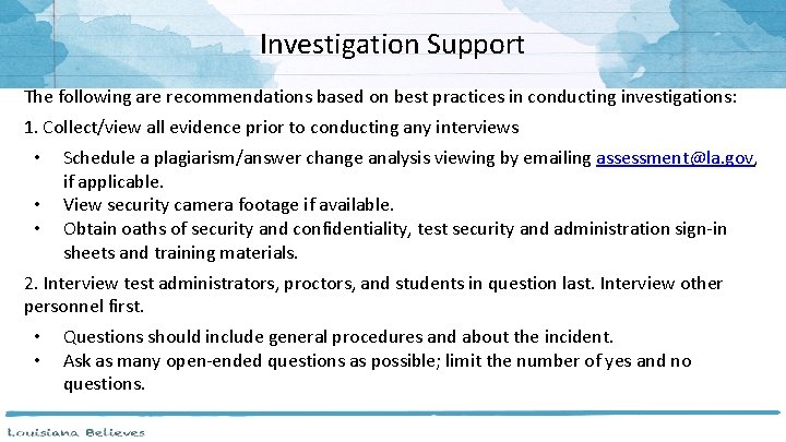 Investigation Support The following are recommendations based on best practices in conducting investigations: 1.