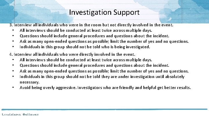 Investigation Support 3. Interview all individuals who were in the room but not directly