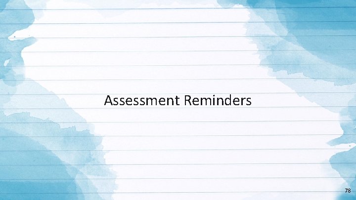 Assessment Reminders 78 