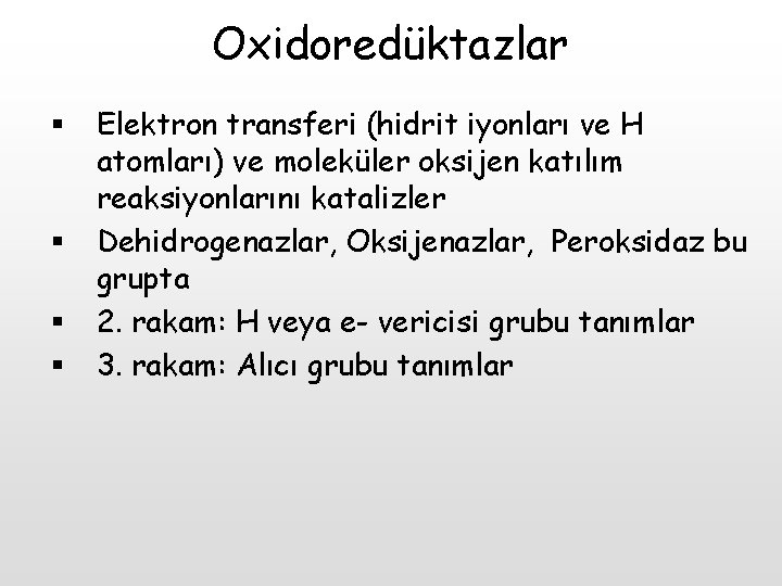 Oxidoredüktazlar § § Elektron transferi (hidrit iyonları ve H atomları) ve moleküler oksijen katılım