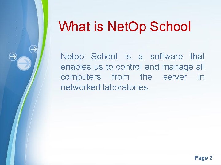 What is Net. Op School Netop School is a software that enables us to