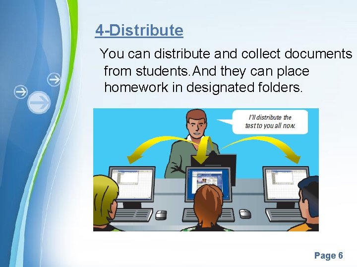 4 -Distribute You can distribute and collect documents from students. And they can place