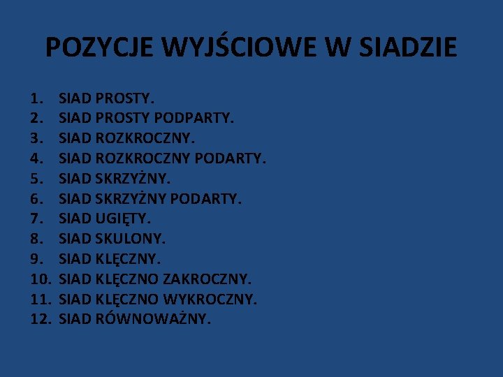 POZYCJE WYJŚCIOWE W SIADZIE 1. 2. 3. 4. 5. 6. 7. 8. 9. 10.