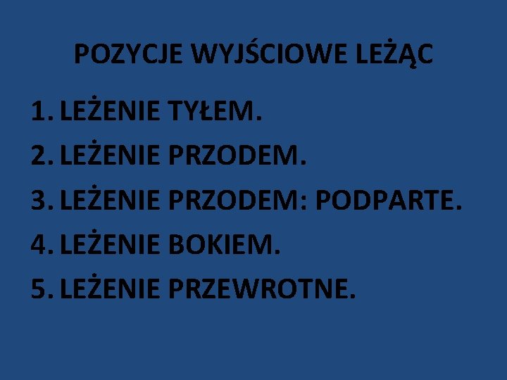 POZYCJE WYJŚCIOWE LEŻĄC 1. LEŻENIE TYŁEM. 2. LEŻENIE PRZODEM. 3. LEŻENIE PRZODEM: PODPARTE. 4.