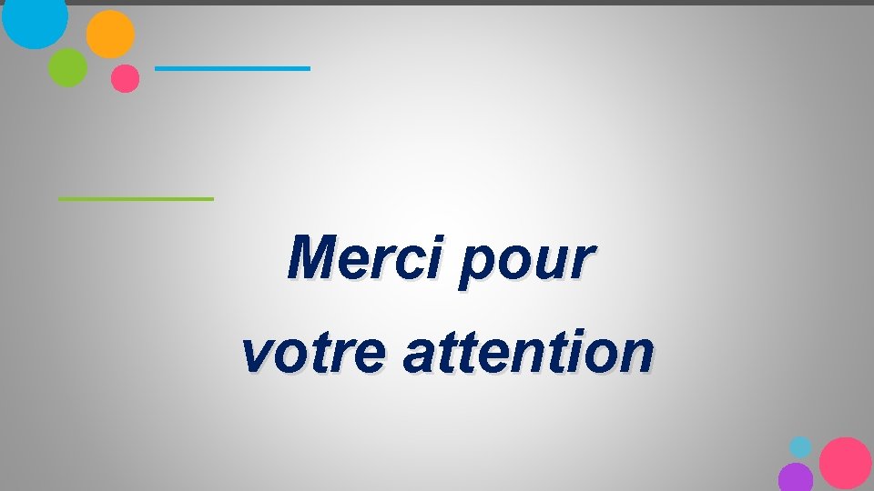 Merci pour votre attention 