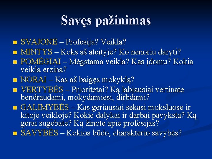 Savęs pažinimas n n n n SVAJONĖ – Profesija? Veikla? MINTYS – Koks aš