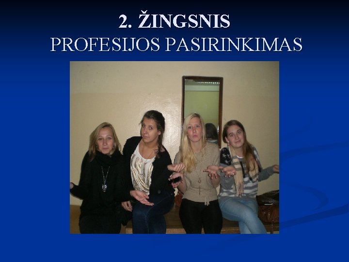 2. ŽINGSNIS PROFESIJOS PASIRINKIMAS 