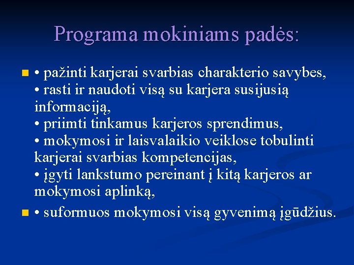 Programa mokiniams padės: n n • pažinti karjerai svarbias charakterio savybes, • rasti ir