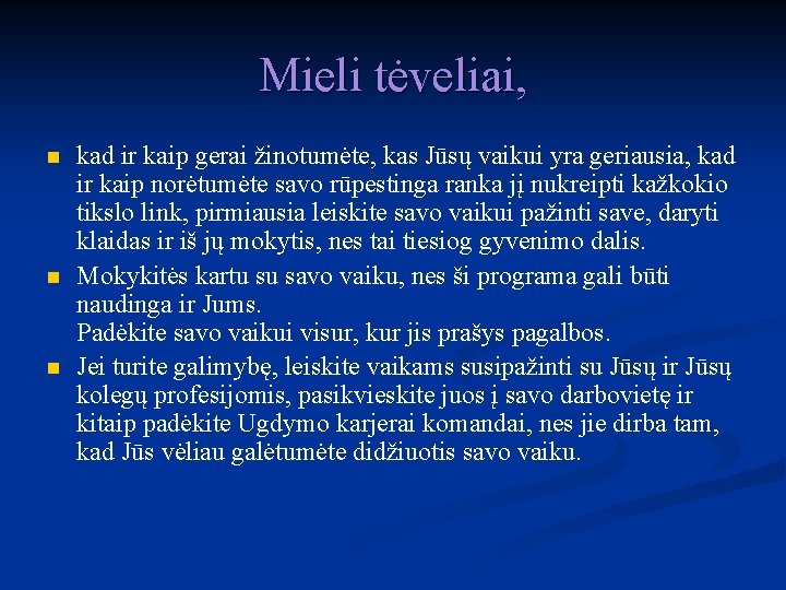 Mieli tėveliai, n n n kad ir kaip gerai žinotumėte, kas Jūsų vaikui yra