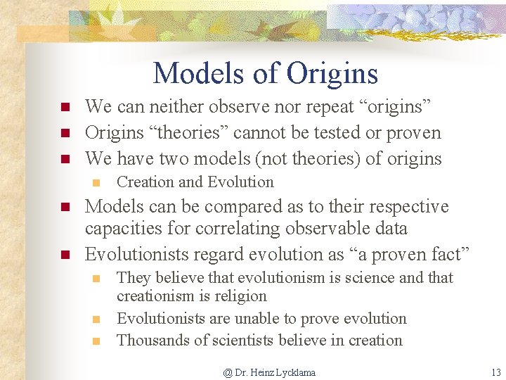 Models of Origins n n n We can neither observe nor repeat “origins” Origins