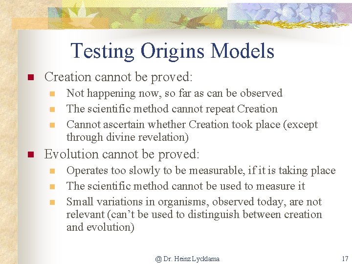 Testing Origins Models n Creation cannot be proved: n n Not happening now, so