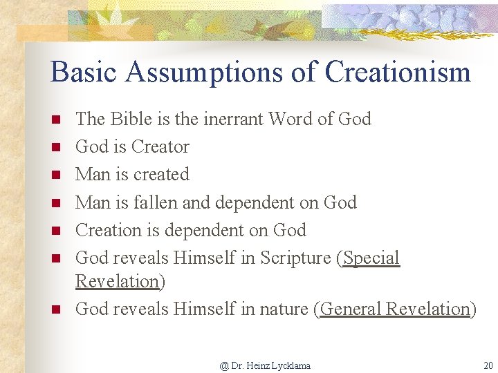 Basic Assumptions of Creationism n n n n The Bible is the inerrant Word