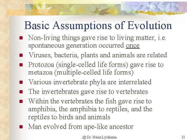 Basic Assumptions of Evolution n n n Non-living things gave rise to living matter,